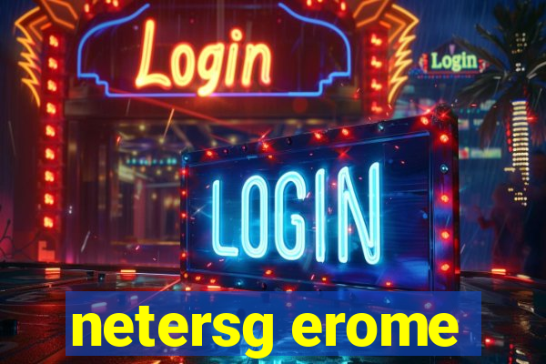 netersg erome